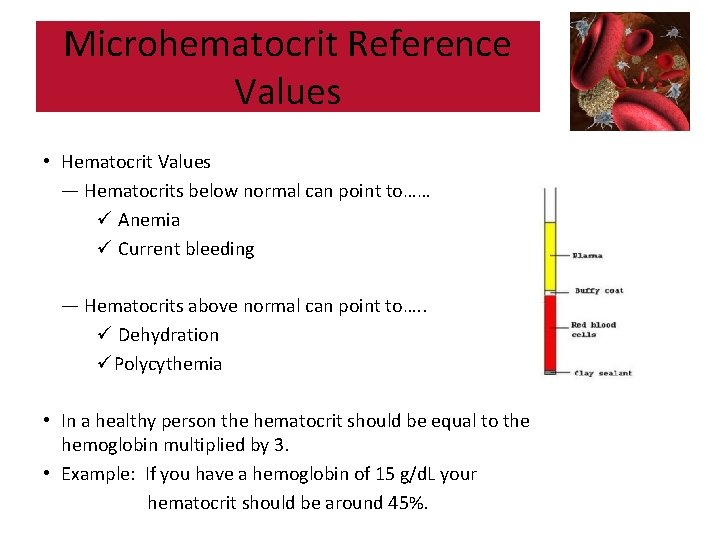 Microhematocrit Reference Values • Hematocrit Values — Hematocrits below normal can point to…… ü