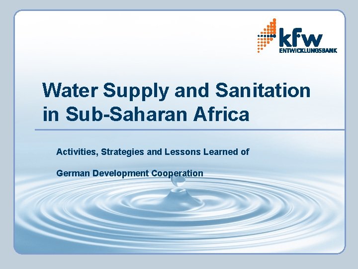 Water Supply and Sanitation in Sub-Saharan Africa Activities, Strategies and Lessons Learned of German
