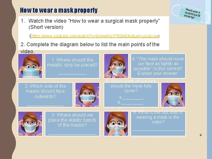 How to wear a mask properly 1. Watch the video “How to wear a