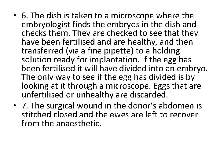 • 6. The dish is taken to a microscope where the embryologist finds • 6. The dish is taken to a microscope where the embryologist finds