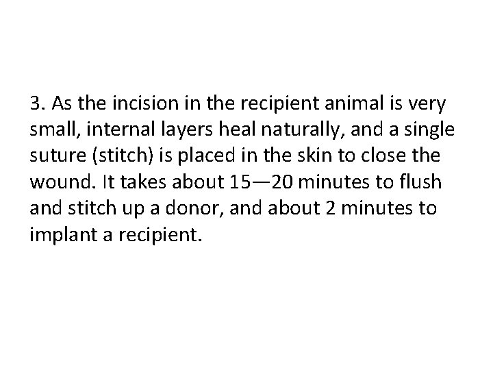 3. As the incision in the recipient animal is very small, internal layers heal