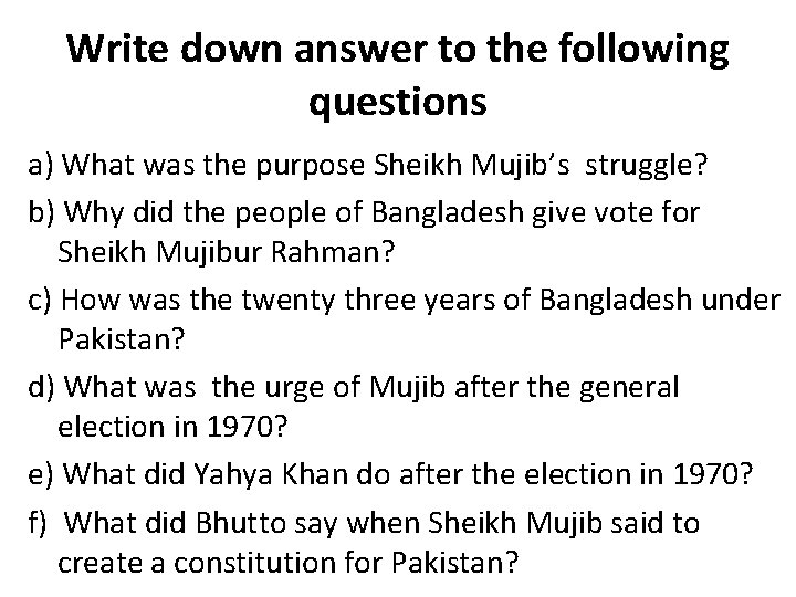 Write down answer to the following questions a) What was the purpose Sheikh Mujib’s