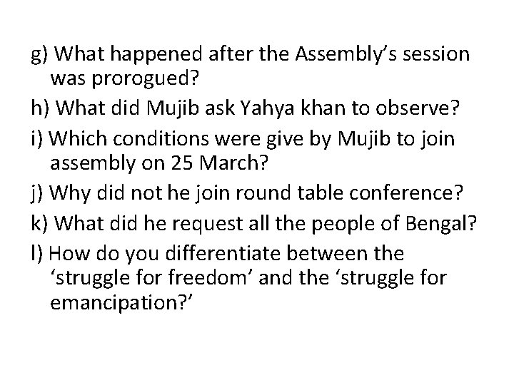 g) What happened after the Assembly’s session was prorogued? h) What did Mujib ask