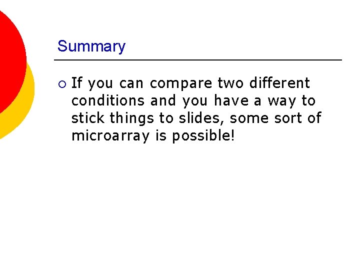 Summary ¡ If you can compare two different conditions and you have a way