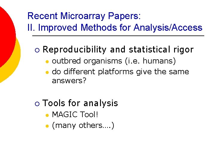 Recent Microarray Papers: II. Improved Methods for Analysis/Access ¡ Reproducibility and statistical rigor l