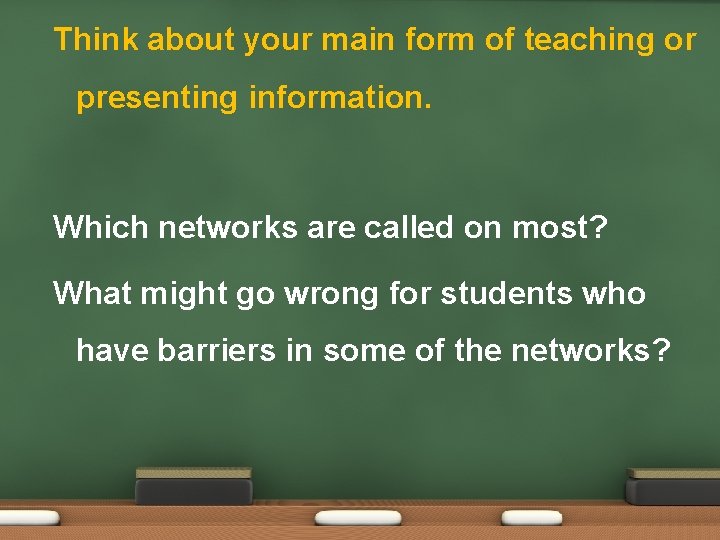 Think about your main form of teaching or presenting information. Which networks are called