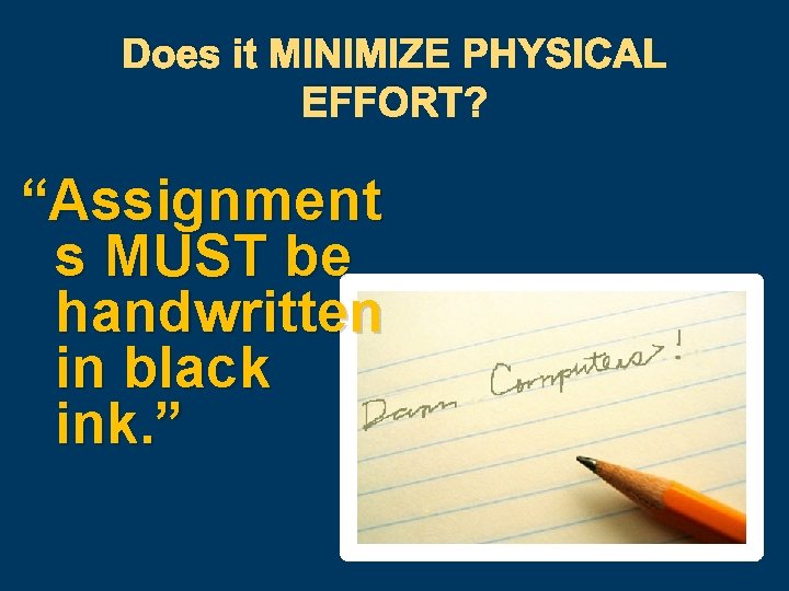 Does it MINIMIZE PHYSICAL EFFORT? “Assignment s MUST be handwritten in black ink. ”