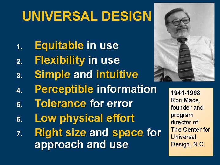 UNIVERSAL DESIGN 1. 2. 3. 4. 5. 6. 7. Equitable in use Flexibility in