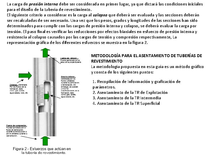La carga de presión interna debe ser considerada en primer lugar, ya que dictará