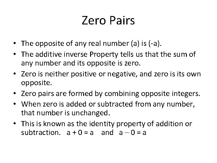 Zero Pairs • The opposite of any real number (a) is (-a). • The