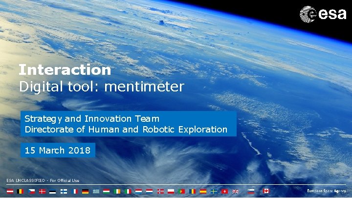 Interaction Digital tool: mentimeter Strategy and Innovation Team Directorate of Human and Robotic Exploration
