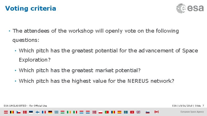 Voting criteria • The attendees of the workshop will openly vote on the following