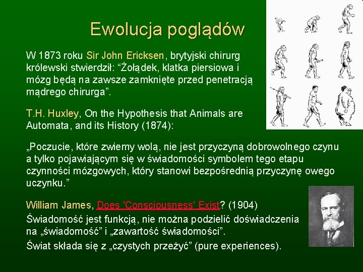 Ewolucja poglądów W 1873 roku Sir John Ericksen, brytyjski chirurg królewski stwierdził: “Żołądek, klatka