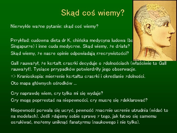 Skąd coś wiemy? Niezwykle ważne pytanie: skąd coś wiemy? Przykład: cudowna dieta dr K,