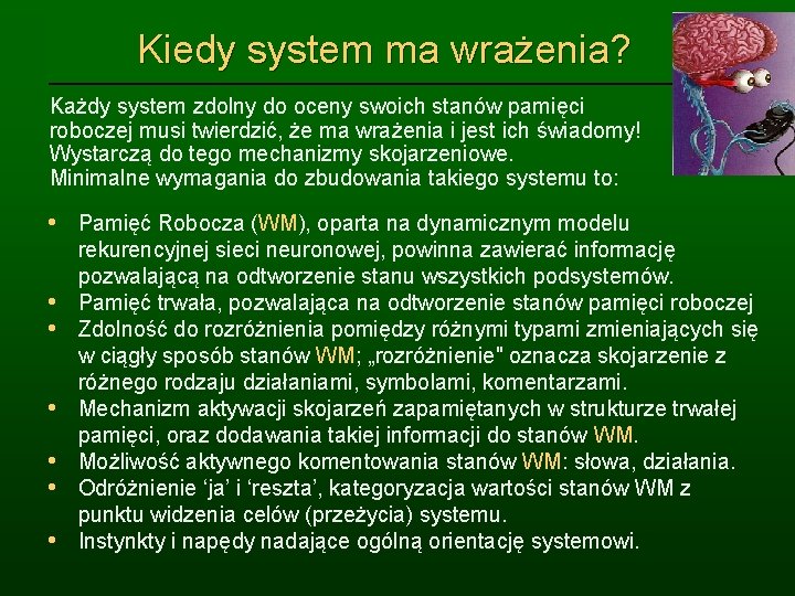 Kiedy system ma wrażenia? Każdy system zdolny do oceny swoich stanów pamięci roboczej musi