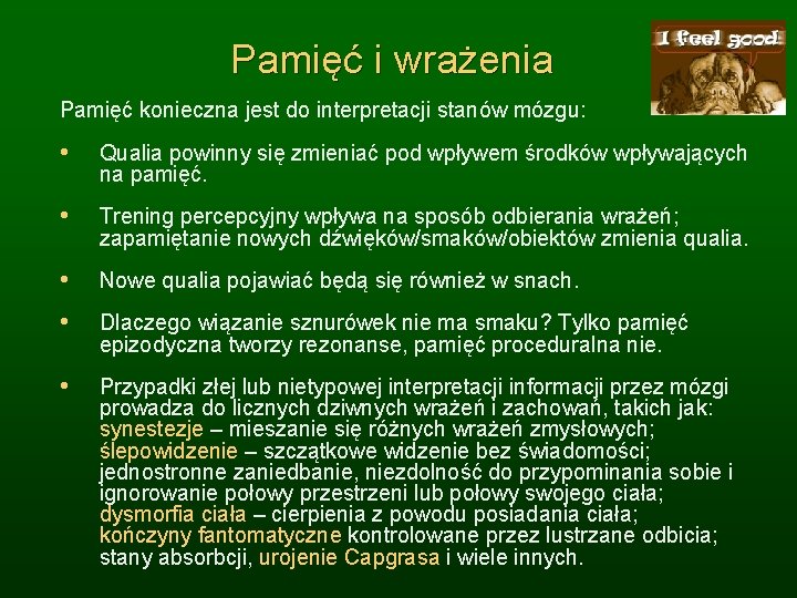 Pamięć i wrażenia Pamięć konieczna jest do interpretacji stanów mózgu: • Qualia powinny się