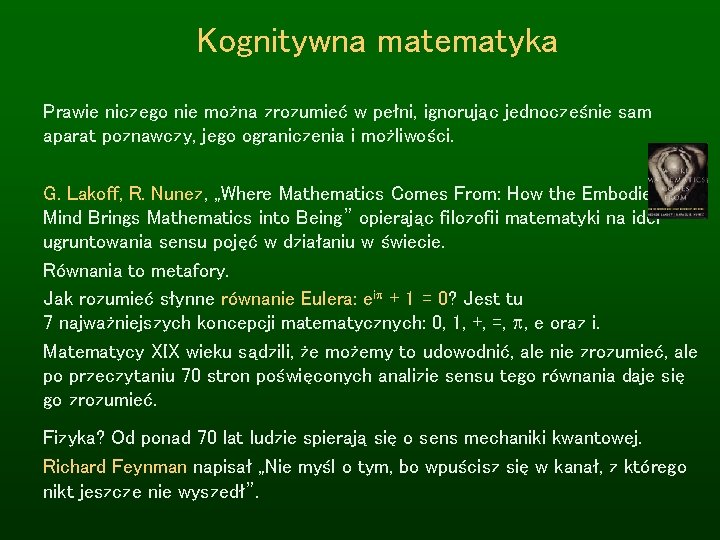 Kognitywna matematyka Prawie niczego nie można zrozumieć w pełni, ignorując jednocześnie sam aparat poznawczy,