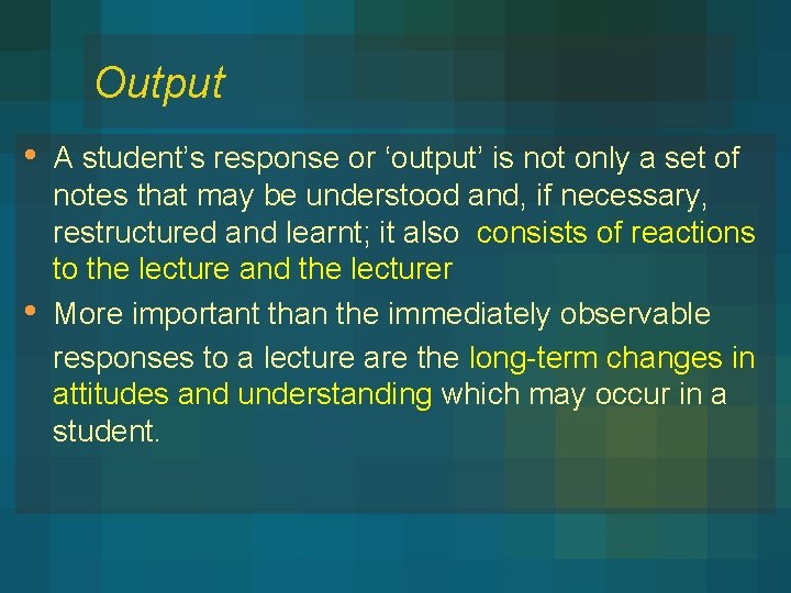 Output • • A student’s response or ‘output’ is not only a set of