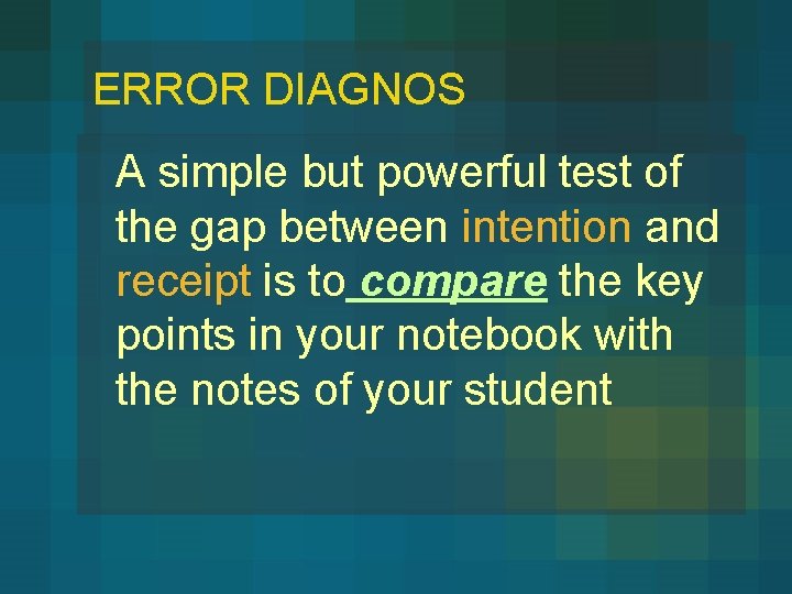 ERROR DIAGNOS A simple but powerful test of the gap between intention and receipt