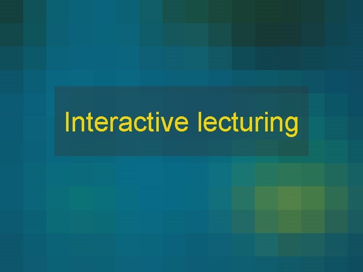 Interactive lecturing 