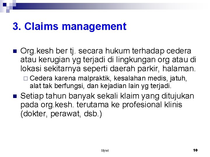 3. Claims management n Org. kesh ber tj. secara hukum terhadap cedera atau kerugian