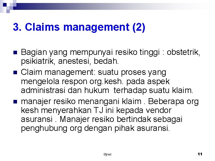 3. Claims management (2) n n n Bagian yang mempunyai resiko tinggi : obstetrik,