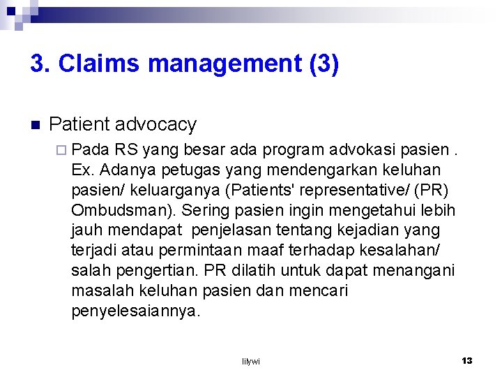 3. Claims management (3) n Patient advocacy ¨ Pada RS yang besar ada program