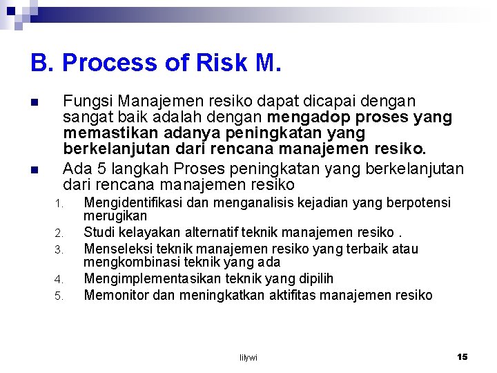 B. Process of Risk M. n n Fungsi Manajemen resiko dapat dicapai dengan sangat