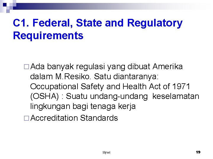 C 1. Federal, State and Regulatory Requirements ¨ Ada banyak regulasi yang dibuat Amerika