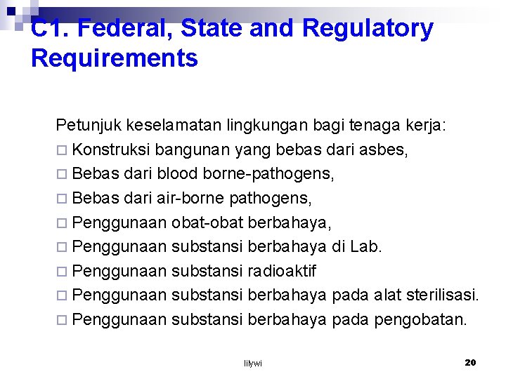 C 1. Federal, State and Regulatory Requirements Petunjuk keselamatan lingkungan bagi tenaga kerja: ¨