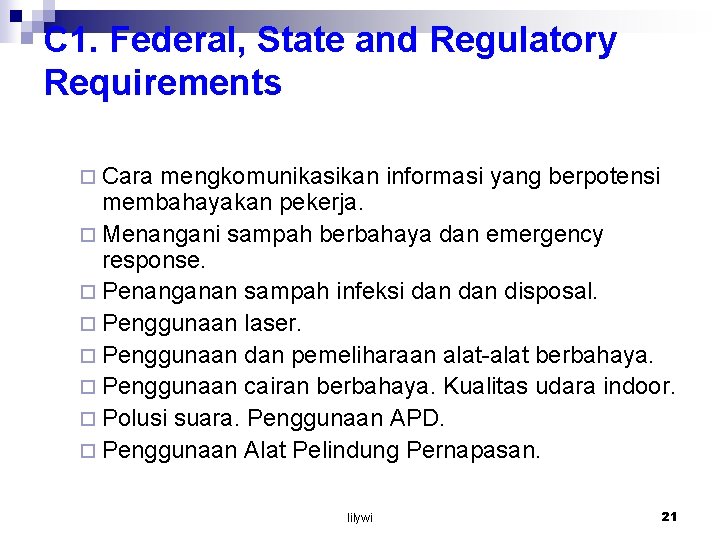 C 1. Federal, State and Regulatory Requirements ¨ Cara mengkomunikasikan informasi yang berpotensi membahayakan