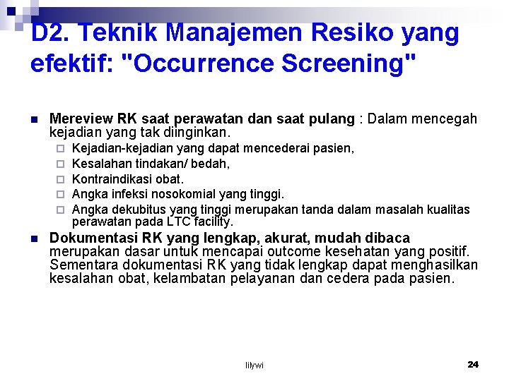 D 2. Teknik Manajemen Resiko yang efektif: "Occurrence Screening" n Mereview RK saat perawatan
