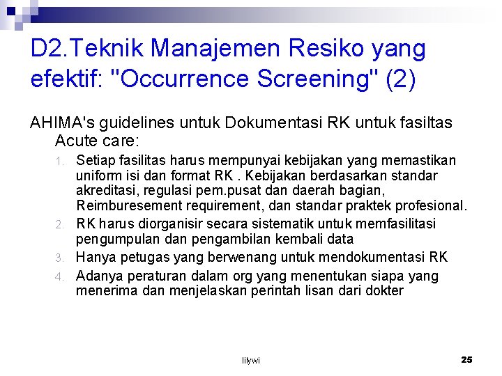 D 2. Teknik Manajemen Resiko yang efektif: "Occurrence Screening" (2) AHIMA's guidelines untuk Dokumentasi