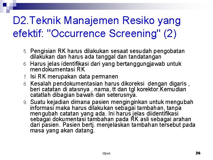 D 2. Teknik Manajemen Resiko yang efektif: "Occurrence Screening" (2) 5. 6. 7. 8.