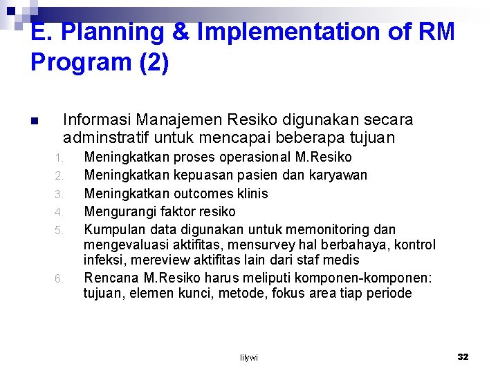 E. Planning & Implementation of RM Program (2) n Informasi Manajemen Resiko digunakan secara