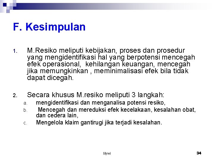 F. Kesimpulan 1. M. Resiko meliputi kebijakan, proses dan prosedur yang mengidentifikasi hal yang