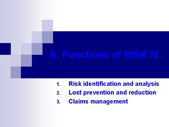 A. Functions of RISK M. 1. 2. 3. Risk identification and analysis Lost prevention