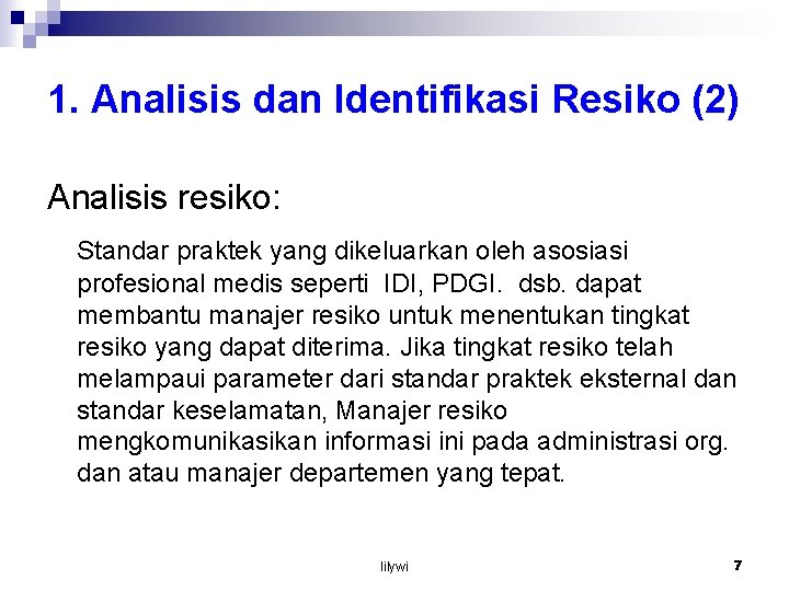 1. Analisis dan Identifikasi Resiko (2) Analisis resiko: Standar praktek yang dikeluarkan oleh asosiasi