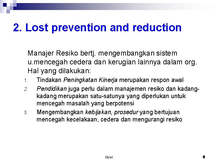 2. Lost prevention and reduction Manajer Resiko bertj. mengembangkan sistem u. mencegah cedera dan