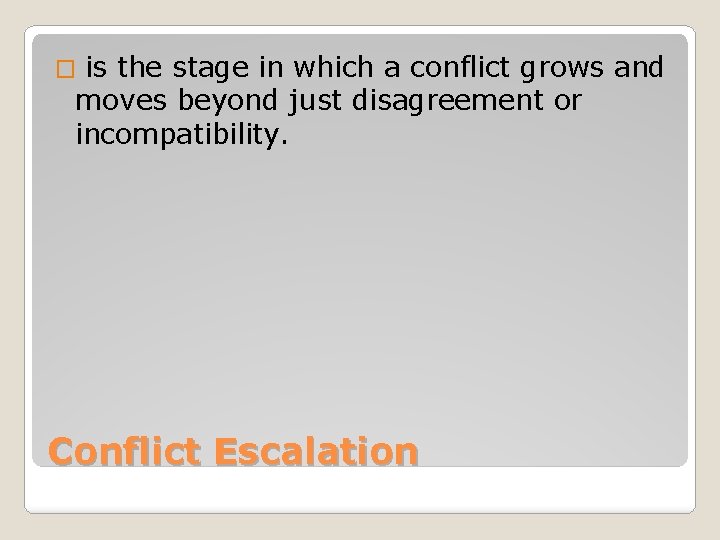 is the stage in which a conflict grows and moves beyond just disagreement or