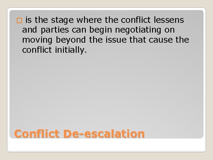 is the stage where the conflict lessens and parties can begin negotiating on moving