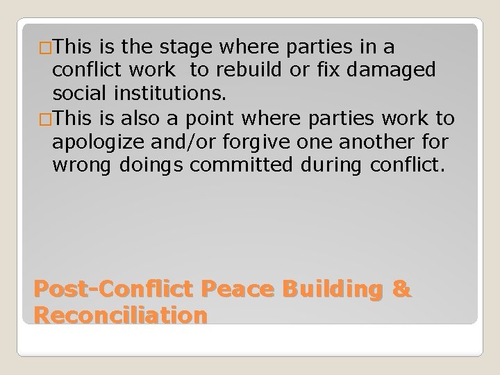 �This is the stage where parties in a conflict work to rebuild or fix