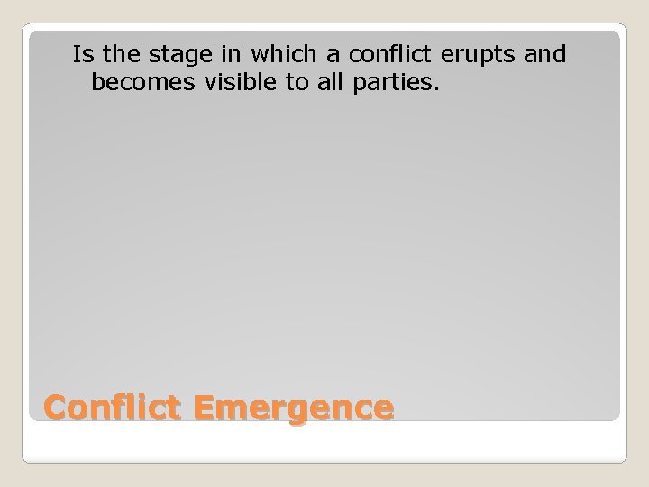 Is the stage in which a conflict erupts and becomes visible to all parties.