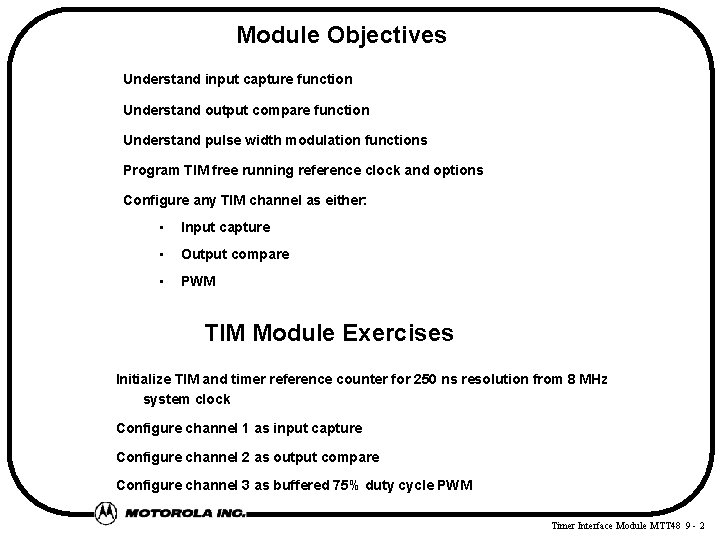 Module Objectives Understand input capture function Understand output compare function Understand pulse width modulation