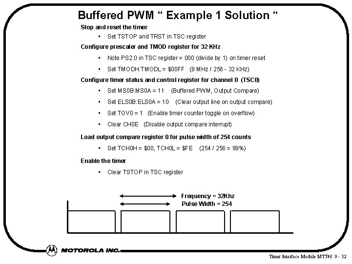 Buffered PWM “ Example 1 Solution “ Stop and reset the timer • Set