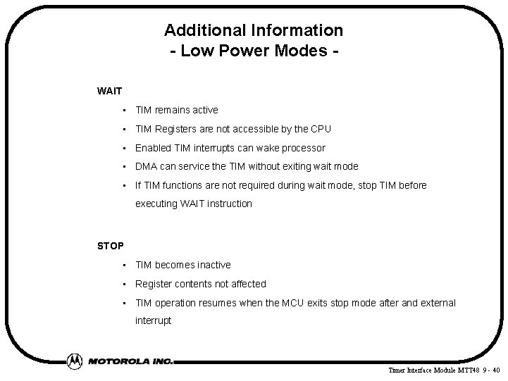 Additional Information - Low Power Modes WAIT • TIM remains active • TIM Registers