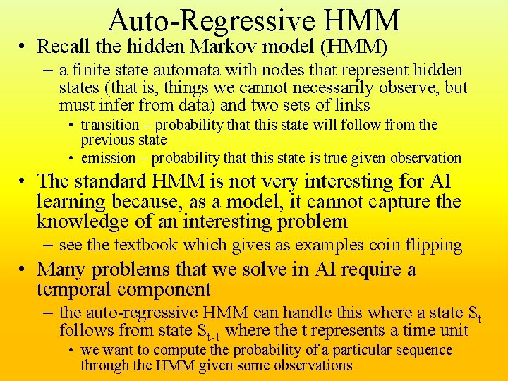 Auto-Regressive HMM • Recall the hidden Markov model (HMM) – a finite state automata