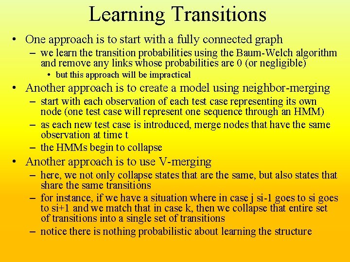 Learning Transitions • One approach is to start with a fully connected graph –