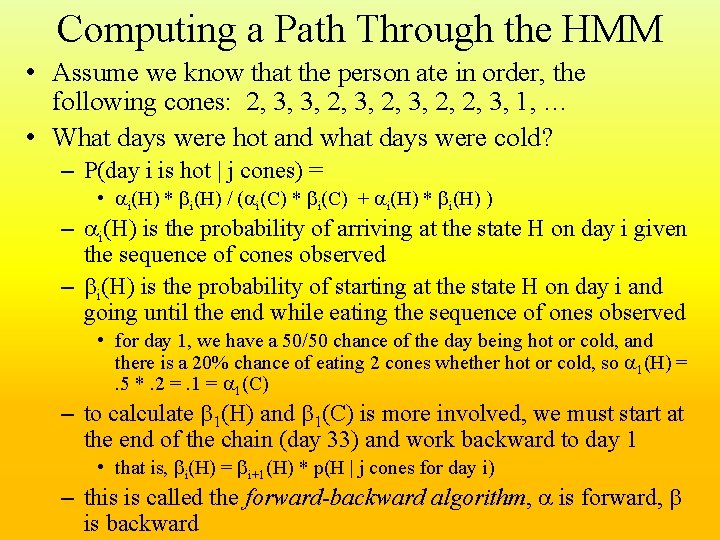 Computing a Path Through the HMM • Assume we know that the person ate