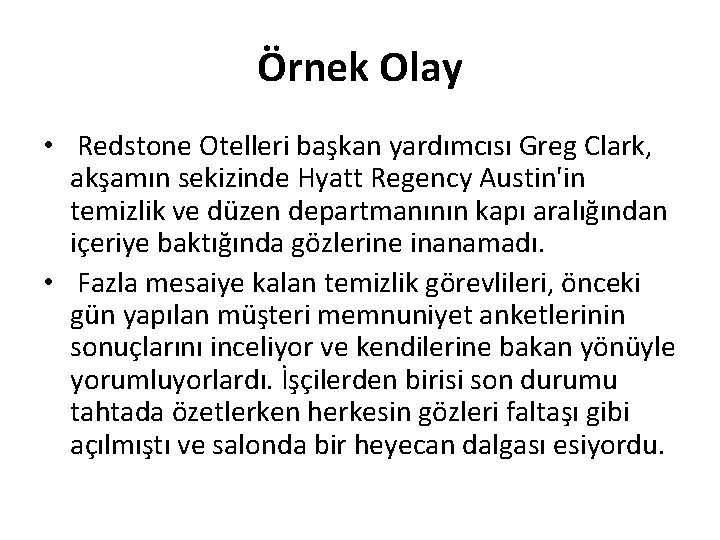 Örnek Olay • Redstone Otelleri başkan yardımcısı Greg Clark, akşamın sekizinde Hyatt Regency Austin'in